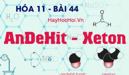 Tính chất hóa học của Andehit - Xeton, công thức cấu tạo và bài tập - hóa 11 bài 44